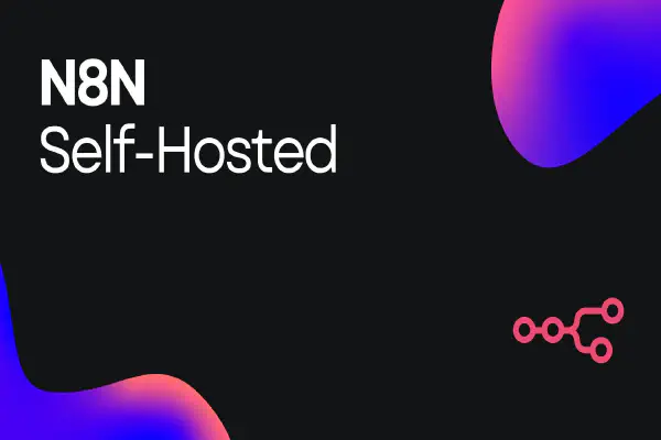 N8N Self-Hosted: Made Easy